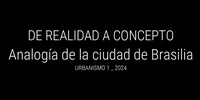 Imagen para el proyecto DEL REALIDAD A CONCEPTO; Analogía de la ciudad de Brasilia